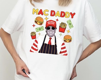 Chemise Trump Mac Daddy, chemise Make America Great Again, chemise Trump Fries, t-shirt Trump Support Team, sweat-shirt anti Kamala, T-shirt Trump MAGA