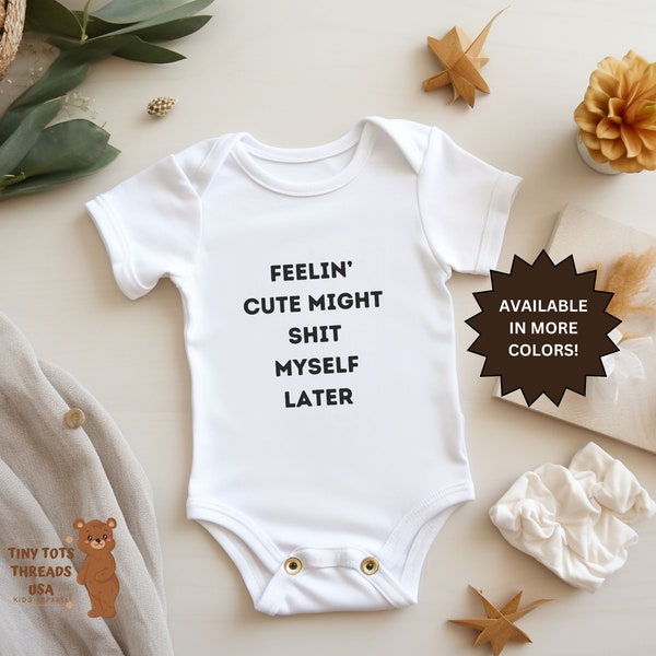 Feelin' Cute Baby Bodysuit, Funny Baby Clothes, Cute Baby Clothes, Cute Baby Bodysuit, Baby Shower Gift, Mother's Day Gift, Baby Gift