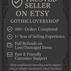 May include: A dark gray graphic with the text "TRUSTED SELLER ON ETSY" and "GOTHICLOVERSHOP". The graphic also includes icons and text indicating 100+ orders completed, 1+ year of experience, full refunds, and fast customer support.