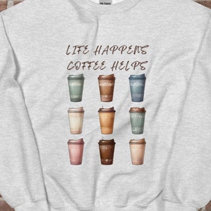 Life Happens, Coffee Helps - Cozy Sweatshirt, Coffee Lover Gift
