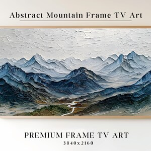 May include: Abstract mountain landscape art print in a wooden frame. The artwork features a textured, impasto style with shades of blue, white, and green. The text "Abstract Mountain Frame TV Art" and "Premium Frame TV Art" are displayed.