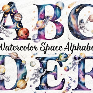 May include: Watercolor alphabet letters A, B, C, D, E, and F, each with a space theme. The letters are filled with a galaxy design, planets, stars, and astronauts. The words "Watercolor Space Alphabet" are written below.