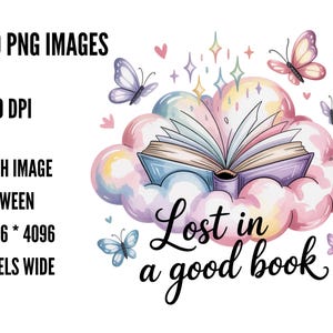 Pode incluir: Ilustra&ccedil;&atilde;o fantasiosa de um livro aberto sobre uma nuvem, rodeado por borboletas e cora&ccedil;&otilde;es. O texto "Lost in a good book" est&aacute; escrito em it&aacute;lico. A imagem inclui o texto "50 PNG IMAGES, 300 DPI, EACH IMAGE BETWEEN 4096 * 4096 PIXELS WIDE."