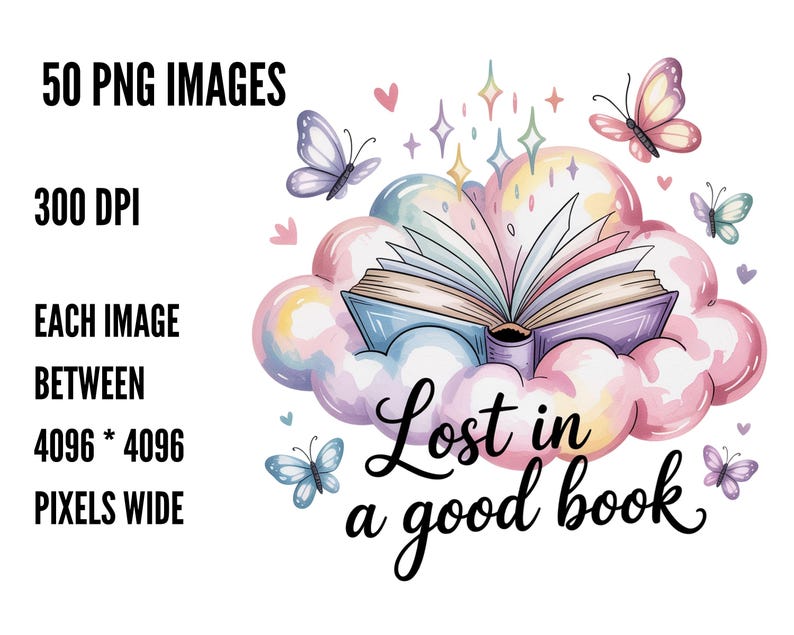 Pode incluir: Ilustra&ccedil;&atilde;o fantasiosa de um livro aberto sobre uma nuvem, rodeado por borboletas e cora&ccedil;&otilde;es. O texto "Lost in a good book" est&aacute; escrito em it&aacute;lico. A imagem inclui o texto "50 PNG IMAGES, 300 DPI, EACH IMAGE BETWEEN 4096 * 4096 PIXELS WIDE."