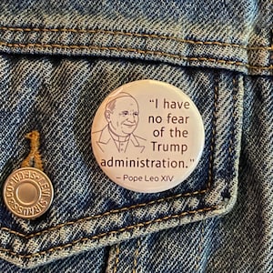 Pope Leo XIV quote about Trump pinback button