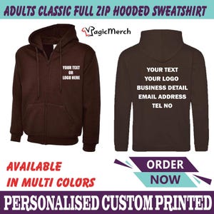 May include: A brown full-zip hooded sweatshirt with a white zipper. The sweatshirt is available in multiple colours and can be personalised with text or a logo. The text on the sweatshirt says "Your Text or Logo Here" on the front and "Your Text Your Logo Business Detail Email Address Tel No" on the back.