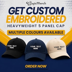 May include: Three heavyweight 5-panel caps in black, navy blue, and beige, each featuring the embroidered text 'YOUR TEXT HERE' on the front. The graphic includes the text 'GET CUSTOM EMBROIDERED', 'HEAVYWEIGHT 5 PANEL CAP', 'MULTIPLE COLOURS AVAILABLE', and 'ORDER NOW'.