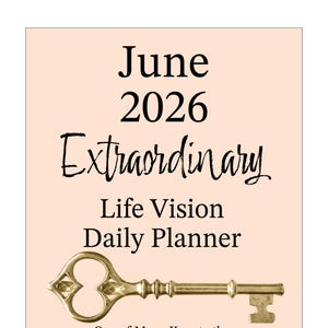 May include: A beige-colored planner cover with the text "June 2026 Extraordinary Life Vision Daily Planner." A gold-colored key graphic is at the bottom. The text "One of Many Keys to the AFISA Elements: Mastery Program" is also included.