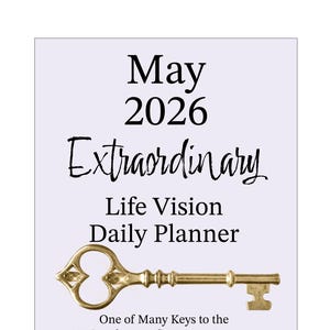 May include: A light purple planner cover with the text "May 2026 Extraordinary Life Vision Daily Planner." A gold key graphic is below the text. The text "One of Many Keys to the AFISA Elements: Mastery Program" is also included.