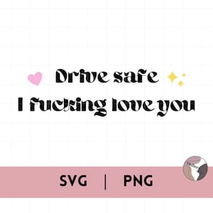 Conduce con cuidado Te amo jodidamente SVG / PNG ? Para personalización, camisetas, pegatinas y mucho más.