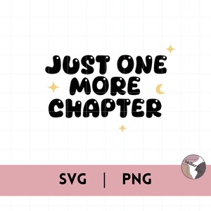 Just one more chapter SVG / PNG | For personnalisation, T-shirt, stickers and much more