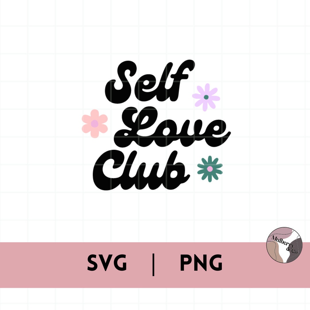 Self Love Club SVG / PNG | for Personalization, T-shirt, Stickers and ...