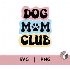 Dog mom club SVG / PNG | For personnalisation, T-shirt, stickers and much more