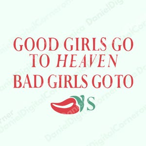 Good Girls Go To Heaven Bad Girls Go To Chili&#39;s PNG, Funny Restaurant Quote Design, Chili Pepper Sublimation, Humor Digital Download File