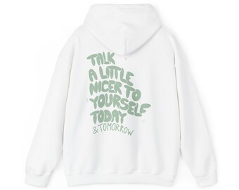 Unisex - talk nicer to yourself - Hooded Sweatshirt