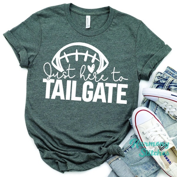 Just Here to Tailgate Football TShirt, Funny Cute Tail Gate Football Mom Shirts, Women's Plus Size Clothing, Spirit Wear Football Team Tees