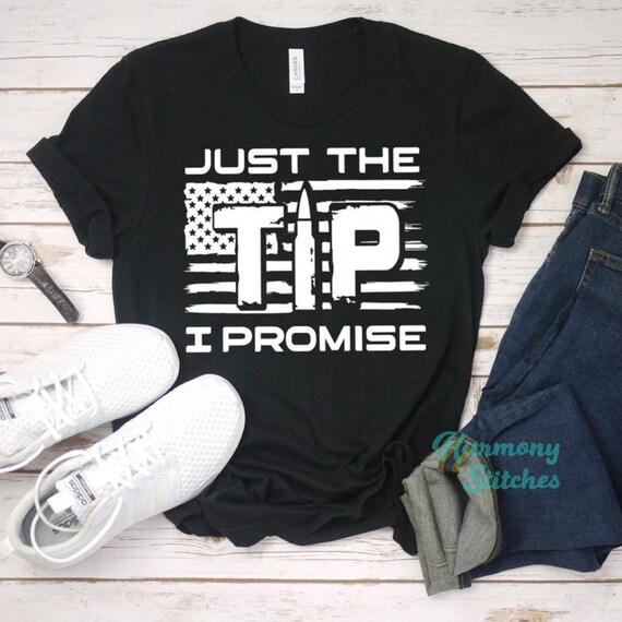 Just the Tip I Promise Tshirt for Men, American Flag Shirts, 2nd Amendment Outdoor  Shirts for Men, Mens Plus Size Big and Tall Sizes Tshirts 
