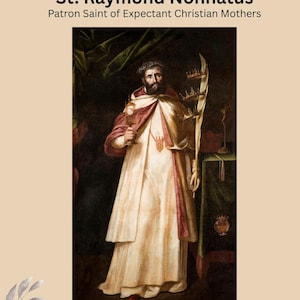 Op de afbeelding: Artistieke afbeelding van St. Raymond Nonnatus, patroonheilige van zwangere christelijke moeders. De afbeelding toont een man in een wit gewaad met een rode en gouden cape, die een kelk en een palmtak vasthoudt. De tekst bovenaan luidt "St. Raymond Nonnatus".