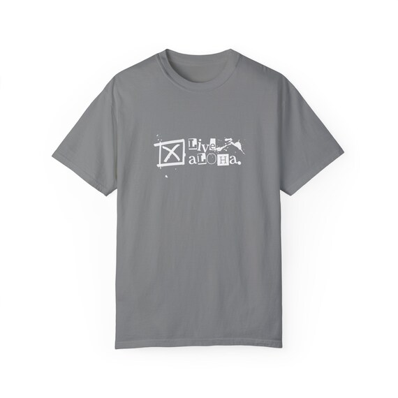 X Live Aloha - Adult Unisex Garment-dyed T-shirt - Etsy