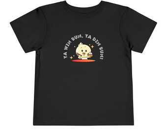 Ya Win Sum, Ya Dim Sum Toddler Tee