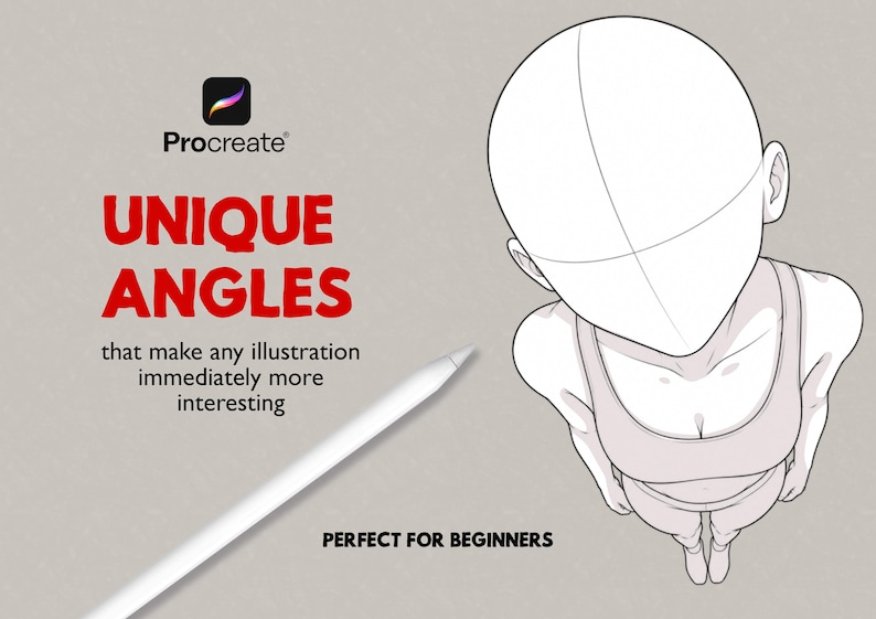 May include: A digital illustration guide featuring a high-angle line drawing of a figure in a tank top, a white stylus, and the text: Procreate, UNIQUE ANGLES that make any illustration immediately more interesting, and PERFECT FOR BEGINNERS.