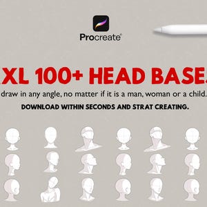May include: A digital drawing guide featuring the Procreate logo and a white stylus. The text reads XXL 100+ HEAD BASES, draw in any angle, no matter if it is a man, woman or a child. DOWNLOAD WITHIN SECONDS AND STRAT CREATING. Includes grid of head sketches.
