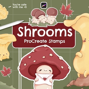 May include: A digital illustration set featuring various anthropomorphic mushroom characters with cute faces. The text reads Shrooms ProCreate Stamps and You're safe with me <3. Includes red and yellow mushrooms, maple leaves, and a white stylus pen.