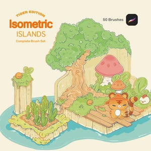 May include: A digital illustration titled Isometric Islands Tiger Edition Complete Brush Set featuring 50 brushes. The image displays a cartoon tiger character on a wooden platform, a large green tree, mushrooms, cacti, and small creatures.