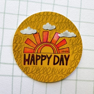 3 inch round vinyl sticker Happy Day sun clouds robayre