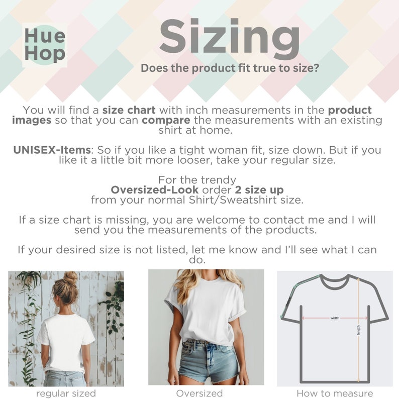 UNISEX-Items: So if you like a tight woman fit, size down. But if you like it a little bit more looser, take your regular size. For the trendy Oversized-Look order 2 size up from your normal Shirt/Sweatshirt size.