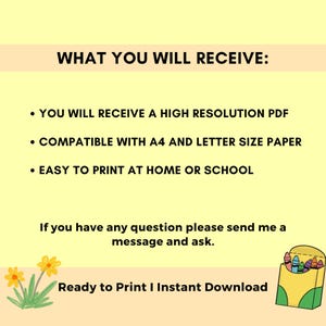 以下が含まれることがあります： 黄色い背景に黒い文字で「WHAT YOU WILL RECEIVE:」と書いてあり、その下に3つの箇条書きがあります。「YOU WILL RECEIVE A HIGH RESOLUTION PDF」、「COMPATIBLE WITH A4 AND LETTER SIZE PAPER」、「EASY TO PRINT AT HOME OR SCHOOL」です。箇条書きの下には「If you have any question please send me a message and ask.」と「Ready to Print I Instant Download」というテキストがあります。赤い縁取りのある黄色の箱の中に、色鉛筆のセットが入っています。画像の左下には、緑の茂みと黄色の花があります。