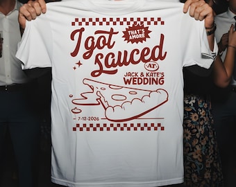 Custom Wedding Toss Shirt For Guest Favor Italian Themed Wedding Day Merch Funny Group Shirt for Coed Bridal Shower Tee I Got Sauced T-Shirt