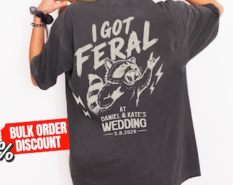 Got Feral Wedding Shirt Funny Wedding Guest Gift Personalized Wedding Party Favor Bridal Pary Feral Racoon TShirt Comfort Colors Wedding Tee