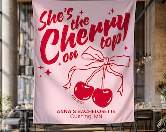 Custom Cherry Bachelorette Banner She’s The Cherry On Top Sign Cherry Themed Bridal Shower Decor Coquette Cherry Party Photo Backdrop Large