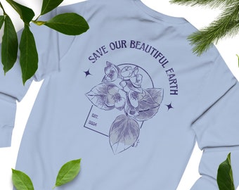 Save Our Beautiful Earth Unisex Sweatshirt, Flower Graphic Sweatshirt, Earth Day Shirt, Climate Change Awareness, Earth Day Gift, Activist