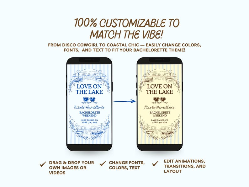 May include: Two smartphones display a customizable bachelorette party invitation design. The text reads "Love on the Lake" with details. The design is easily editable, allowing users to change colors, fonts, and text. The image also includes the text "100% Customizable to Match the Vibe!"