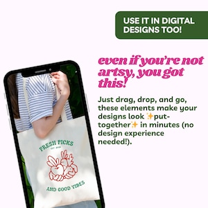 May include: A smartphone displays a tote bag with the text "FRESH PICKS" and a red graphic of vegetables. The image includes the text "USE IT IN DIGITAL DESIGNS TOO!" and "even if you're not artsy, you got this!"