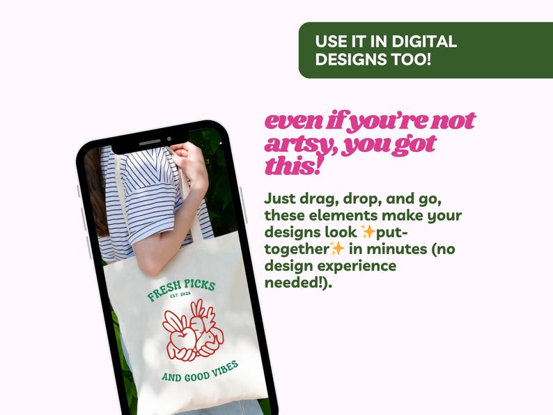 May include: A smartphone displays a tote bag with the text "FRESH PICKS" and a red graphic of vegetables. The image includes the text "USE IT IN DIGITAL DESIGNS TOO!" and "even if you're not artsy, you got this!"
