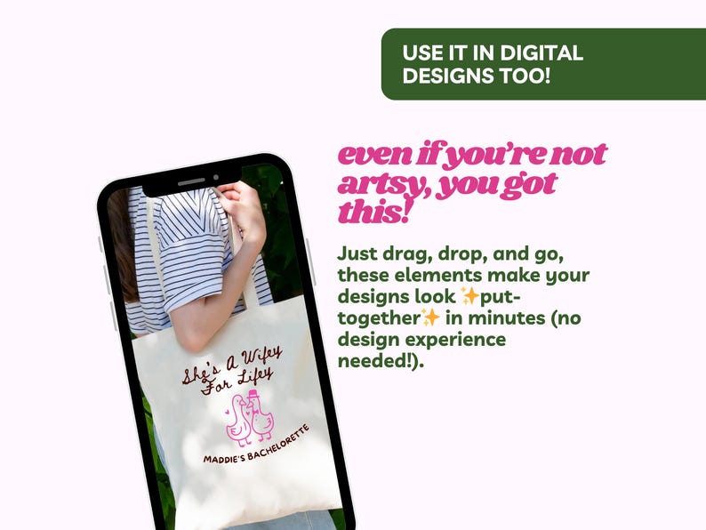 May include: A smartphone displays a cream-colored tote bag with the text "She's a Wifey For Lifey" and "Maddie's Bachelorette" in pink. The image also includes text that says "USE IT IN DIGITAL DESIGNS TOO!" and "even if you're not artsy, you got this!"