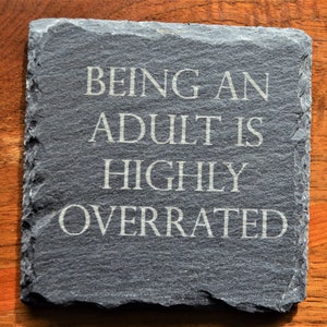 being an adult is highly overrated slate coaster. image 1