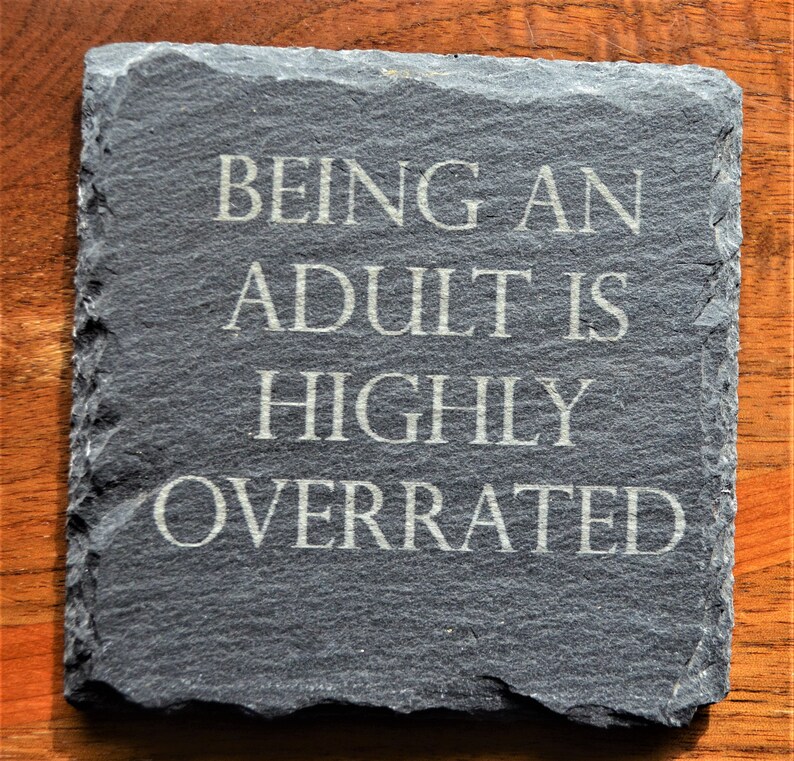 being an adult is highly overrated slate coaster. image 1