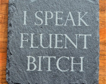 i speak fluent bitch  slate coaster.