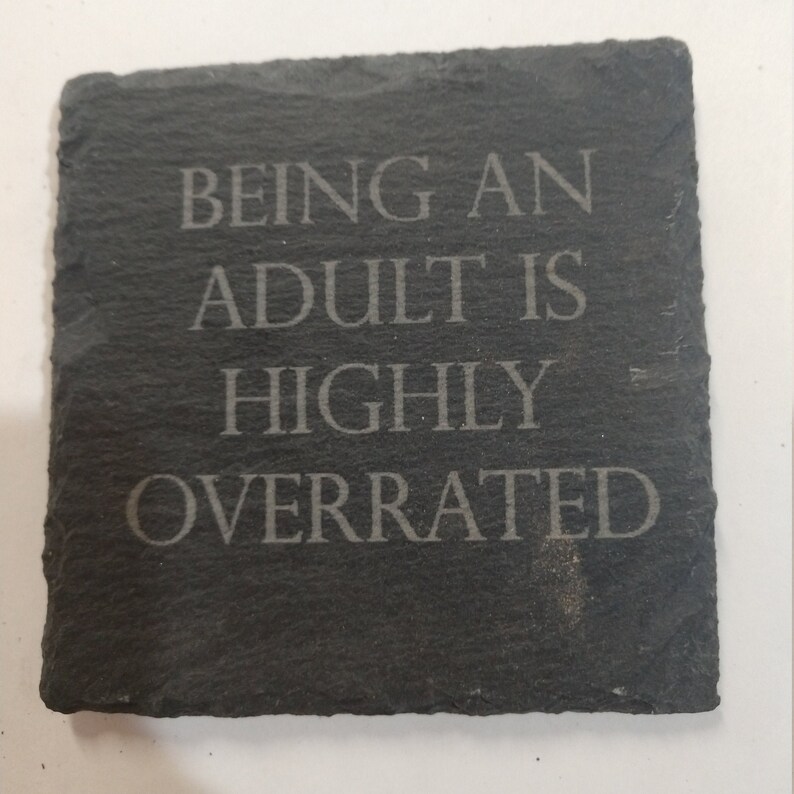 being an adult is highly overrated slate coaster. image 2