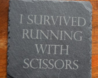 I survived running with scissors slate coaster.