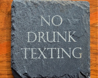 Custom Engraved Slate Coaster - No Drunk Texting