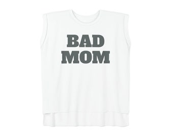 Womens Flowy Rolled Cuffs Muscle Tee BAD MOM