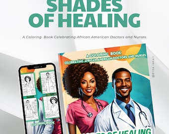 Shades of Healing: A Coloring Book Celebrating African American Doctors and Nurses - 30 Pages of Inspiring Portraits!