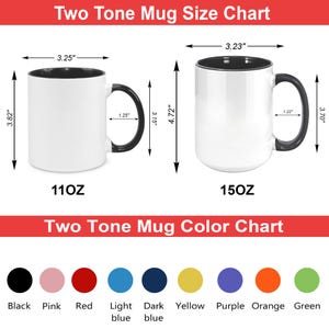 May include: A chart showing two-tone mugs with black handles and interiors. The 11oz mug is 3.82 inches tall, 3.25 inches wide, and has a handle width of 1.25 inches. The 15oz mug is 4.72 inches tall, 3.23 inches wide, and has a handle width of 1.22 inches. A color chart shows available colors.