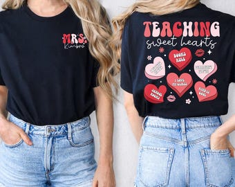 Personalized Teacher Valentine Shirt, Teaching Sweet Hearts Shirt, Valentine Teacher Shirt, Valentine's day Gift for Teacher, Gift for Her