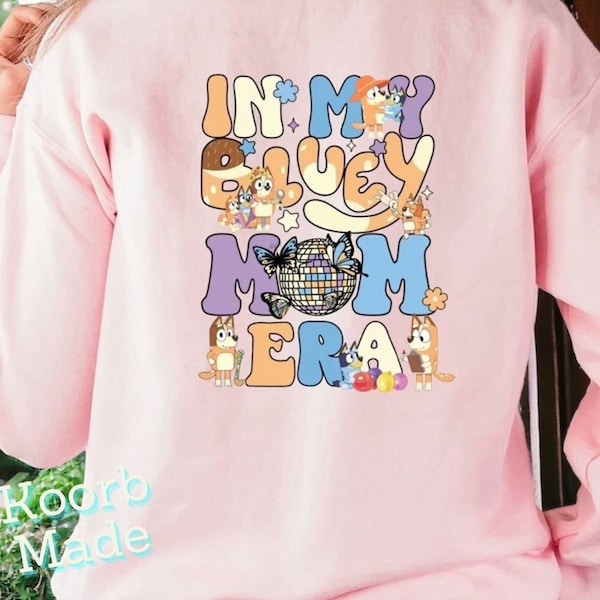 My Bluey Mom Era Hoodie | Bluey Family Sweatshirt | Bluey Dad TShirt | Bluey Party Shirt | Cartoon | Birthday gift Gift | Bluey Fans TShirt